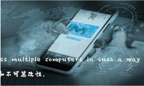 区块链技术的英语定义通常是：“Blockchain technology is a decentralized digital ledger system that records transactions across multiple computers in such a way that the registered transactions cannot be altered retroactively, ensuring security, transparency, and immutability.” 

在这里，区块链是一种去中心化的数字账本系统，它通过多个计算机记录交易，使得已登记的交易无法被追溯地更改，从而保证了安全性、透明性和不可篡改性。