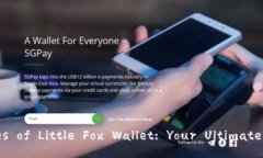 Title: Unlocking the Advantages of Little Fox Wallet: Your U